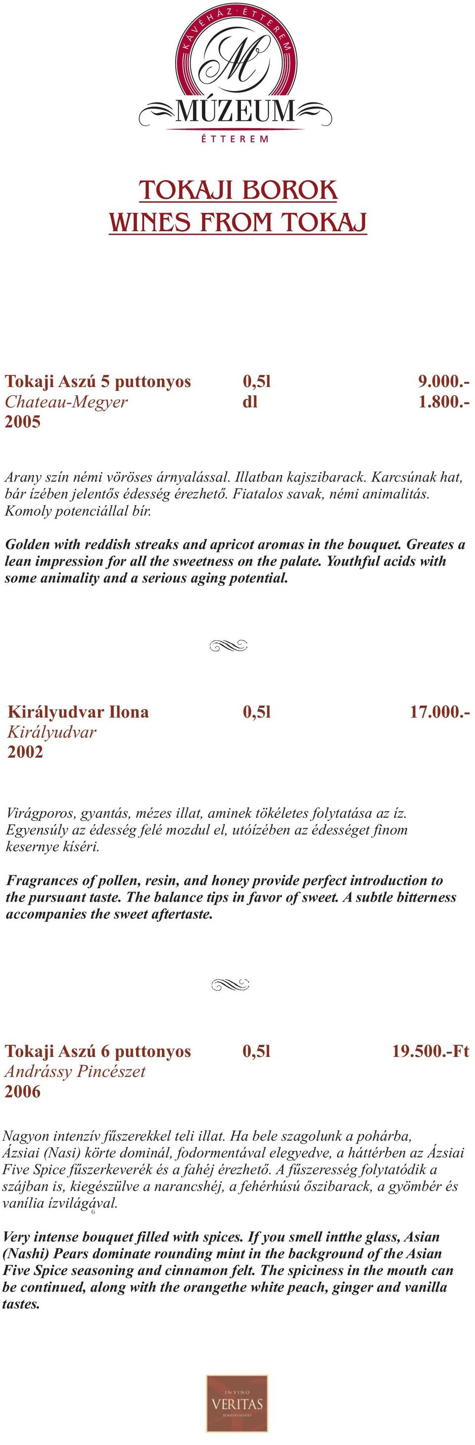 Greates a lean impression for all the sweetness on the palate. Youthful acids with some animality and a serious aging potential. Királyudvar Ilona 0,5l 17.000.