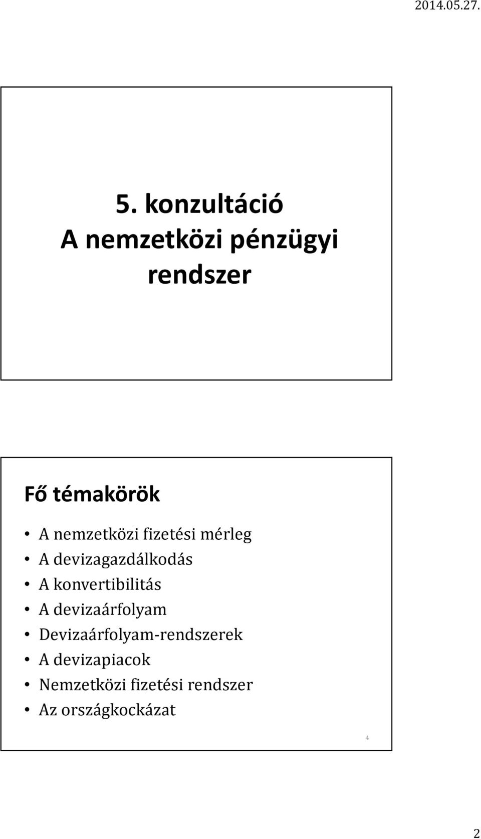 konvertibilitás A devizaárfolyam Devizaárfolyam-rendszerek