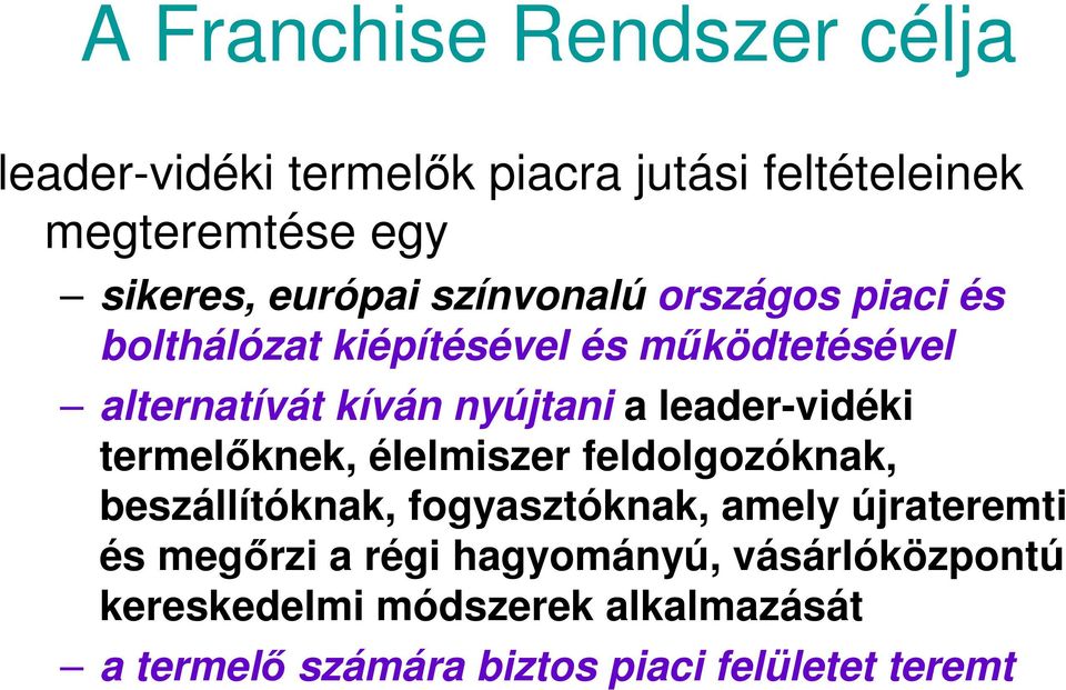 leader-vidéki termelőknek, élelmiszer feldolgozóknak, beszállítóknak, fogyasztóknak, amely újrateremti és