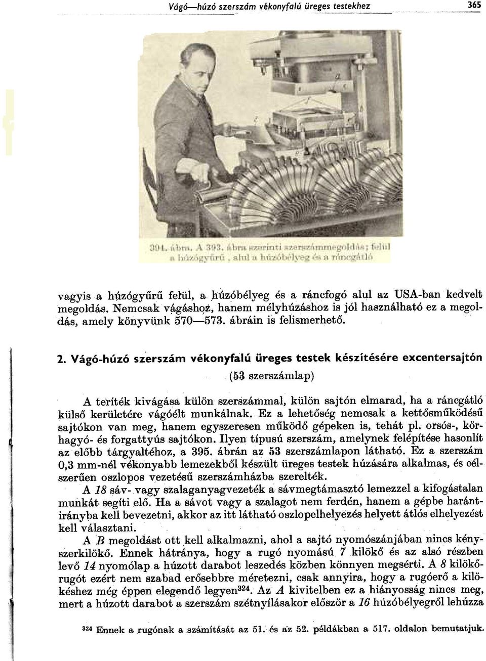 Vágó-húzó szerszám vékonyfalú üreges testek készítésére excentersajtón (53 szerszámlap) A teríték kivágása külör szerszálilmal, külön sajt ón elmarad, ha a ráncgátló külsõ kerületére vágóélt