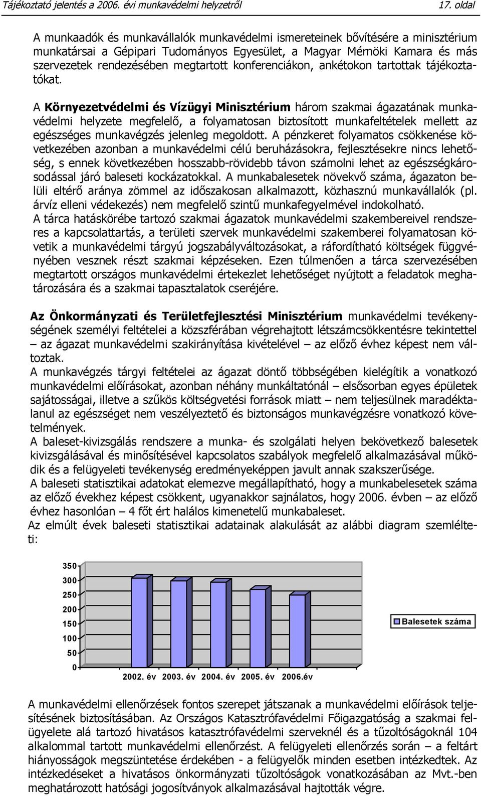 konferenciákon, ankétokon tartottak tájékoztatókat.