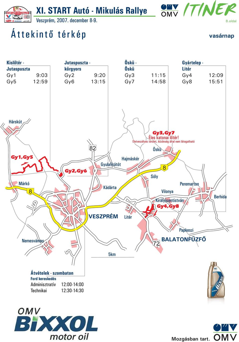 13:15 Öskü - Öskü Gy3 11:15 Gy7 14:58 Gyártelep - Litér Gy4 12:09 Gy8 15:51 Gy1,Gy5 82 Gy3,Gy7