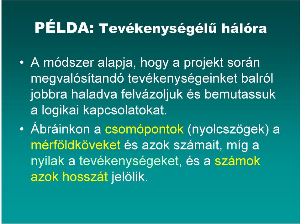 bemutassuk a logikai kapcsolatokat.