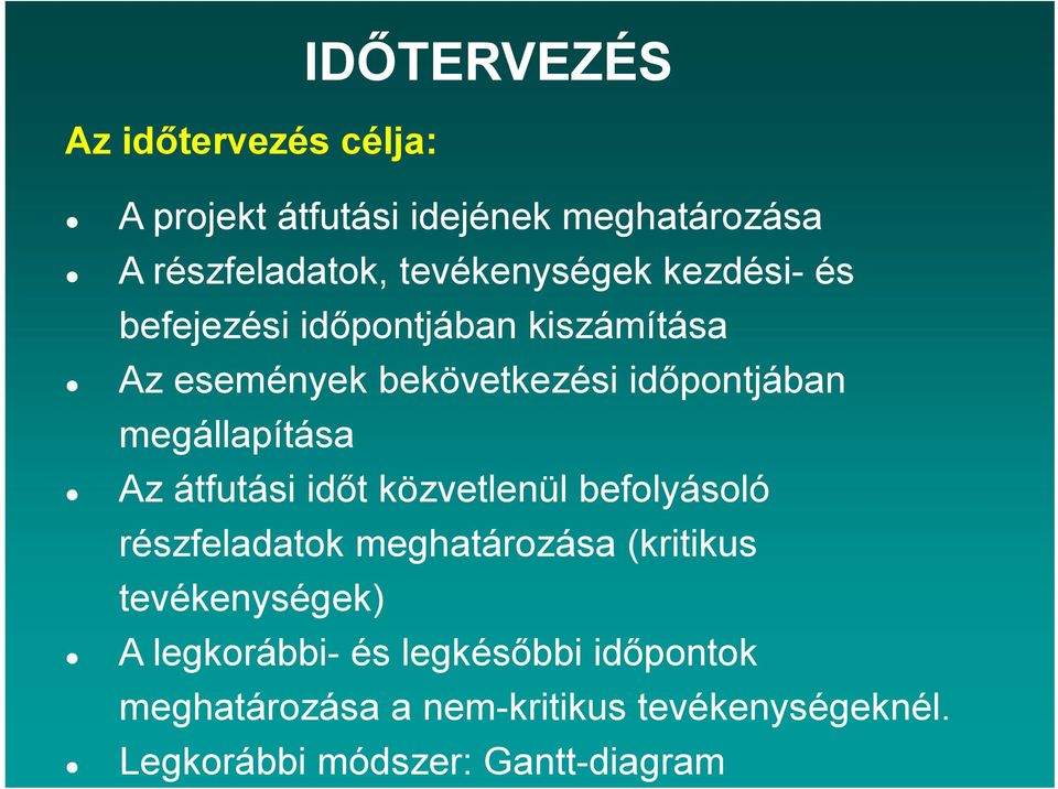 megállapítása Az átfutási időt közvetlenül befolyásoló részfeladatok meghatározása (kritikus