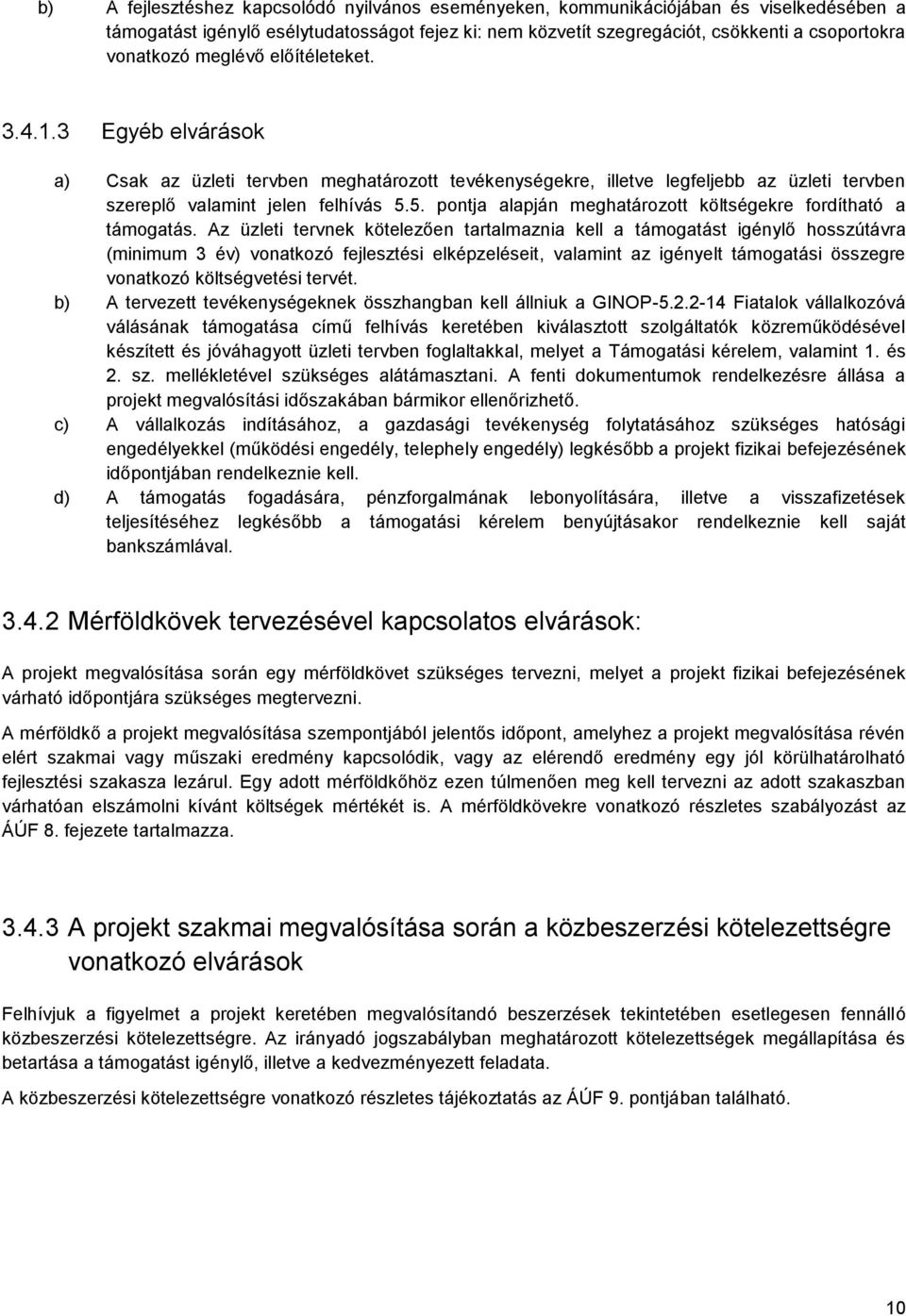 5. pontja alapján meghatározott költségekre fordítható a támogatás.