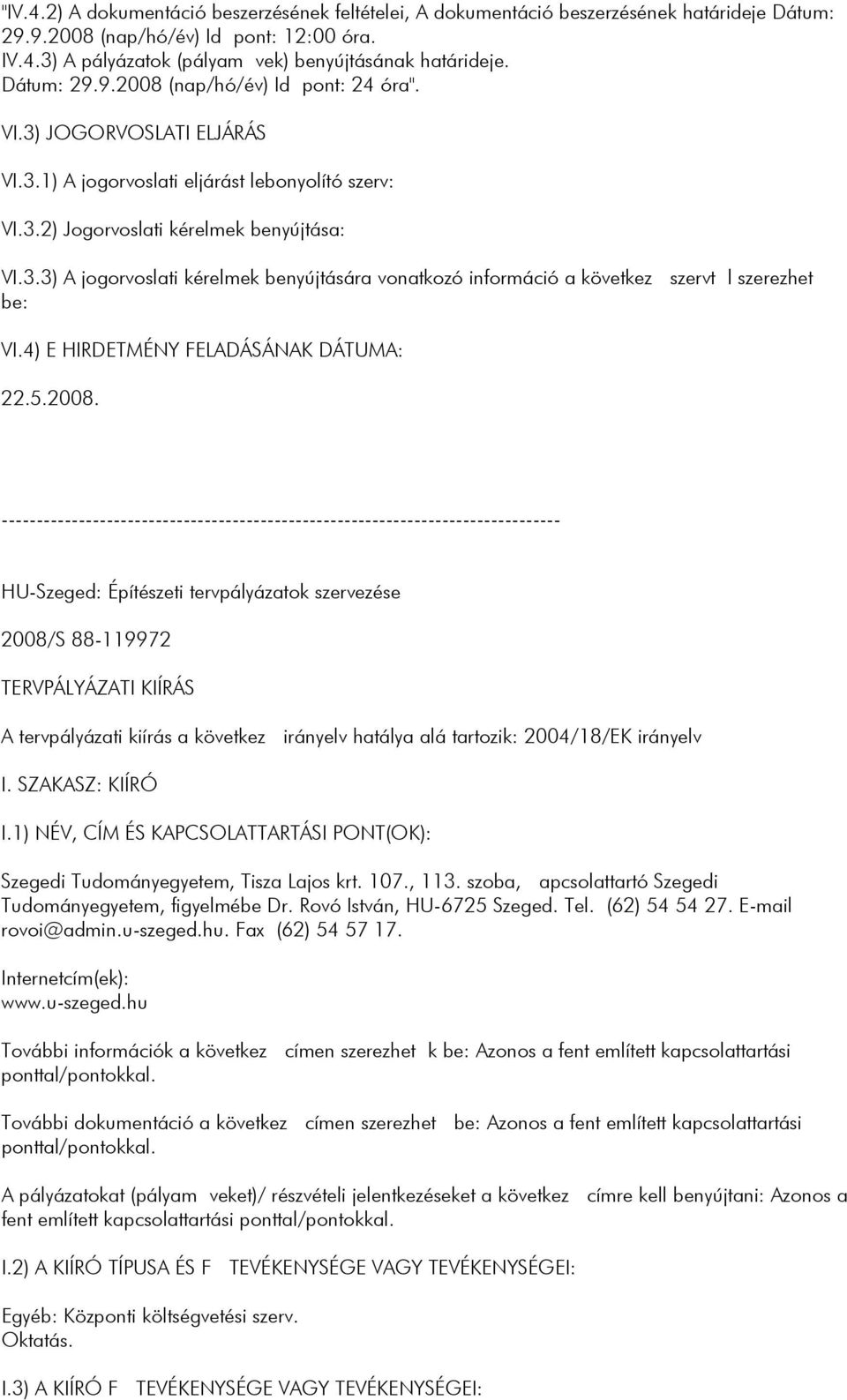 4) E HIRDETMÉNY FELADÁSÁNAK DÁTUMA: 22.5.2008.