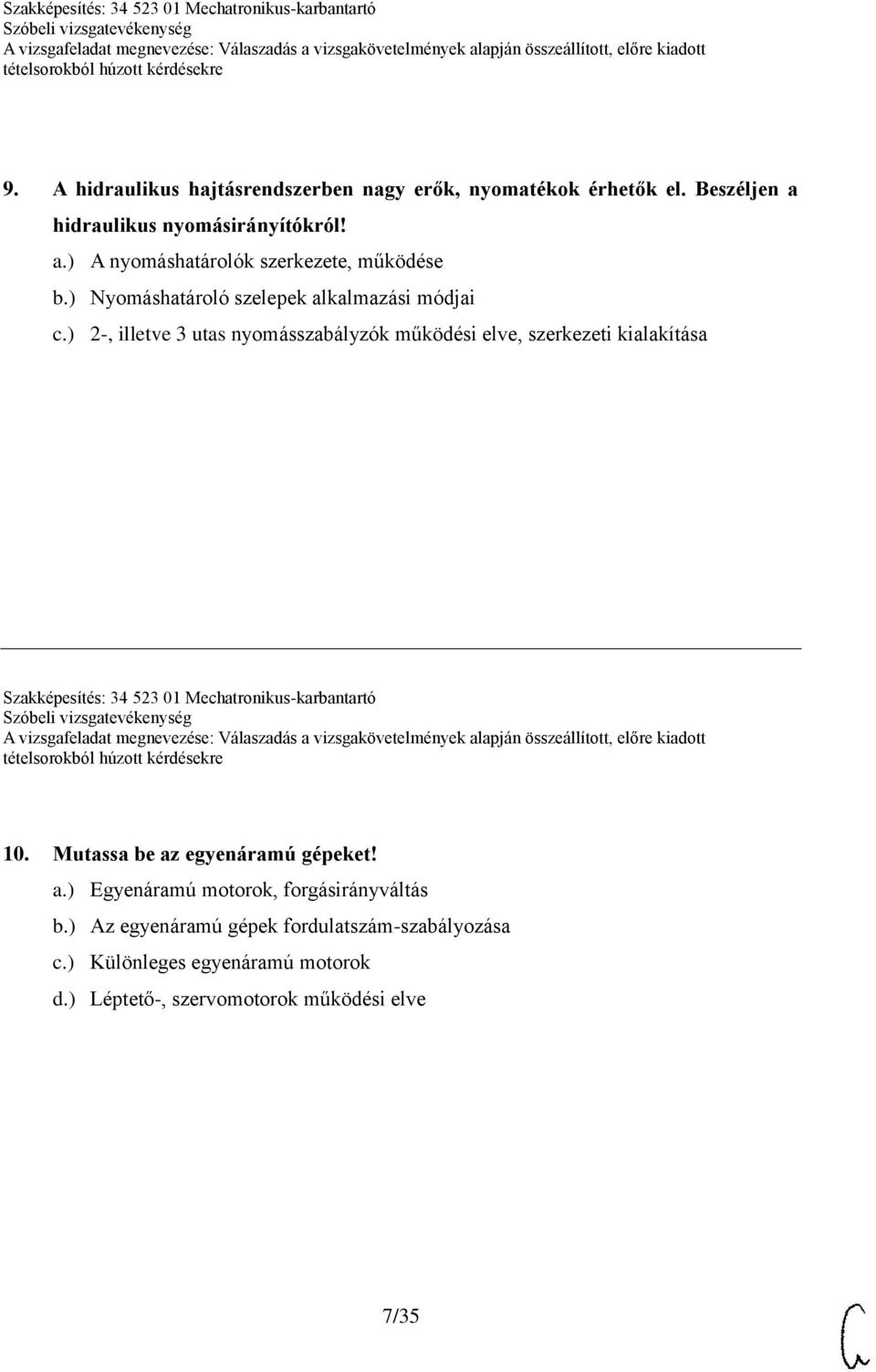 ) 2-, illetve 3 utas nyomásszabályzók működési elve, szerkezeti kialakítása Szakképesítés: 34 523 01 Mechatronikus-karbantartó 10.