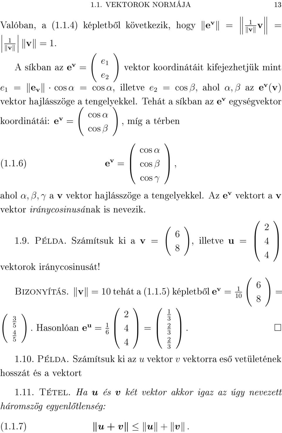 tengelyekkel Az e v vektort a v vektor iránycosinusának is nevezik 6 9 Példa Számítsuk ki a v =, illetve u = 4 8 4 vektorok iránycosinusát!