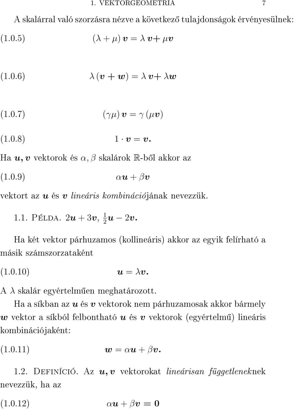 akkor az egyik felírható a másik számszorzataként u = λv A λ skalár egyértelm en meghatározott Ha a síkban az u és v vektorok nem párhuzamosak akkor bármely w