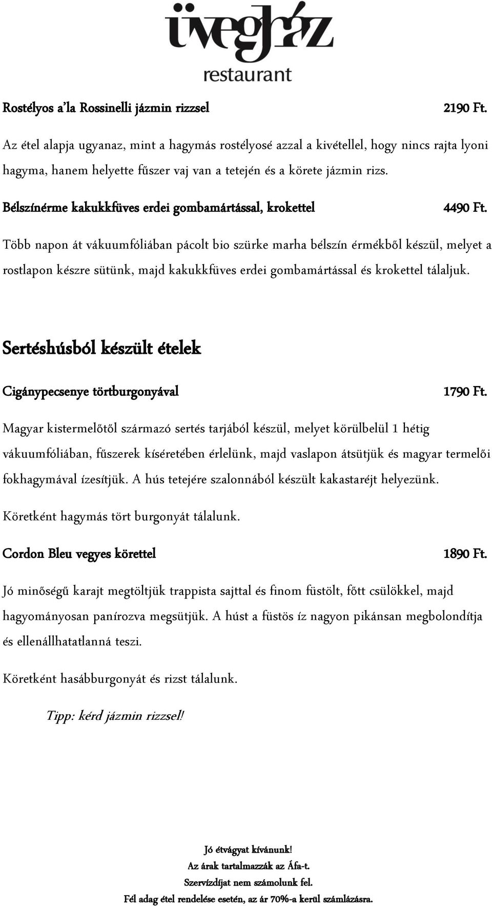 Bélszínérme kakukkfüves erdei gombamártással, krokettel 4490 Ft.