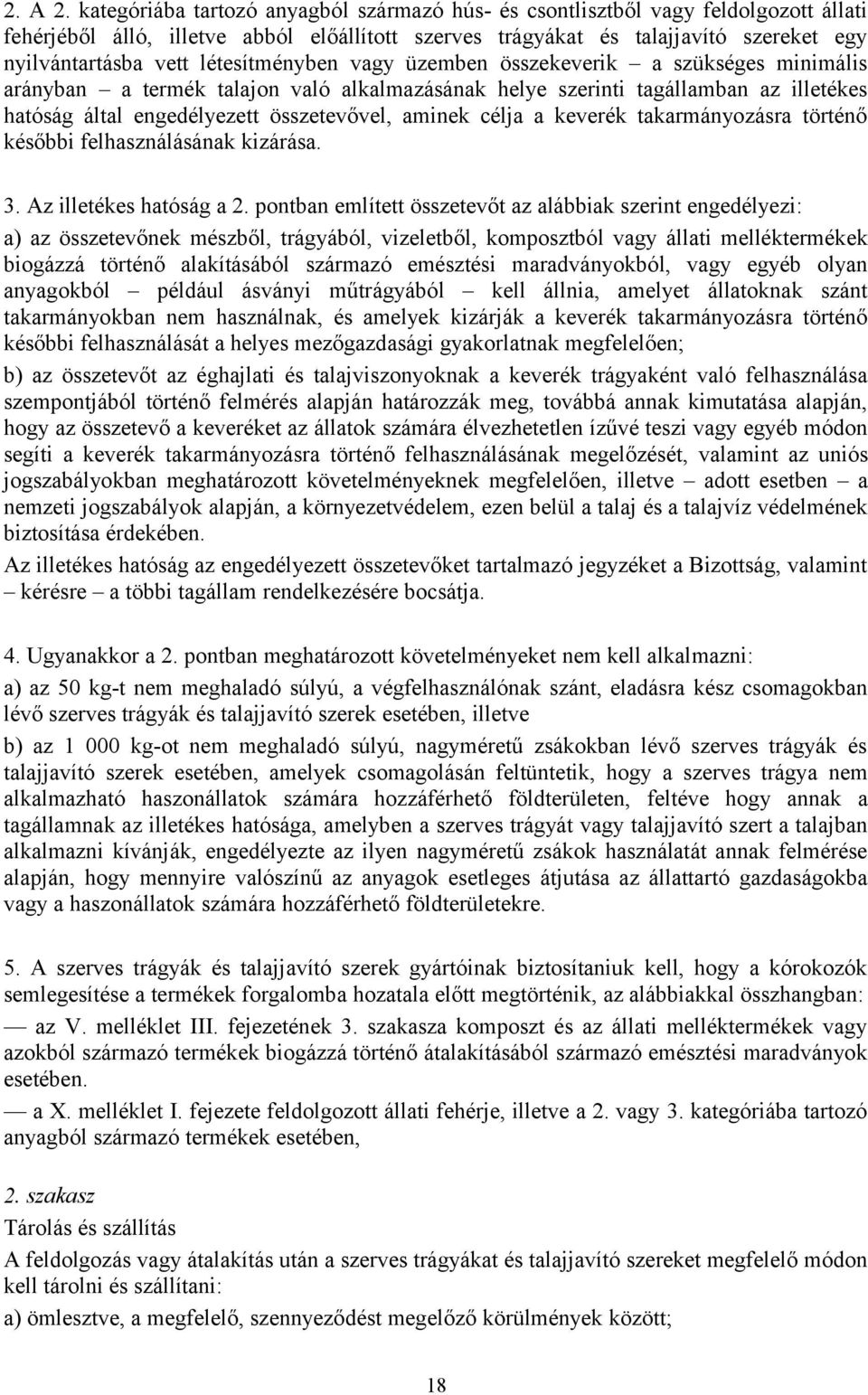 létesítményben vagy üzemben összekeverik a szükséges minimális arányban a termék talajon való alkalmazásának helye szerinti tagállamban az illetékes hatóság által engedélyezett összetevővel, aminek