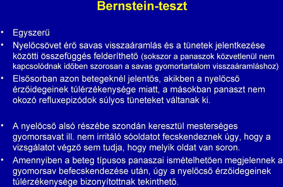 tüneteket váltanak ki. A nyelőcső alsó részébe szondán keresztül mesterséges gyomorsavat ill.