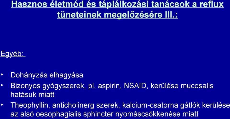 aspirin, NSAID, kerülése mucosalis hatásuk miatt Theophyllin, anticholinerg