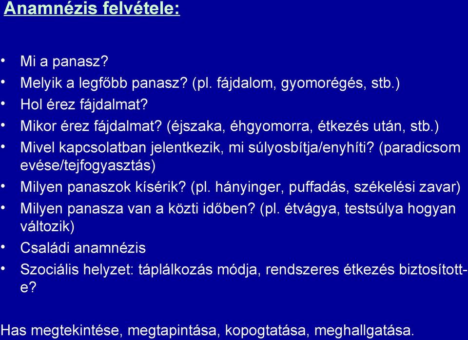 (paradicsom evése/tejfogyasztás) Milyen panaszok kísérik? (pl.