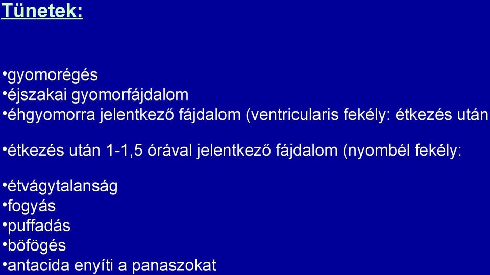 étkezés után 1-1,5 órával jelentkező fájdalom (nyombél