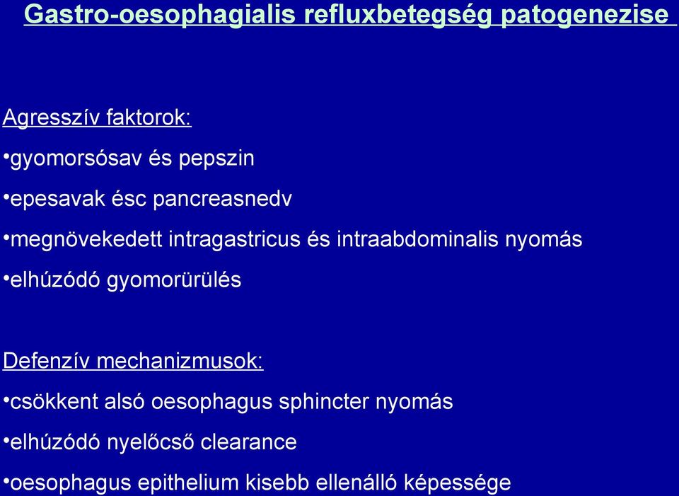 nyomás elhúzódó gyomorürülés Defenzív mechanizmusok: csökkent alsó oesophagus