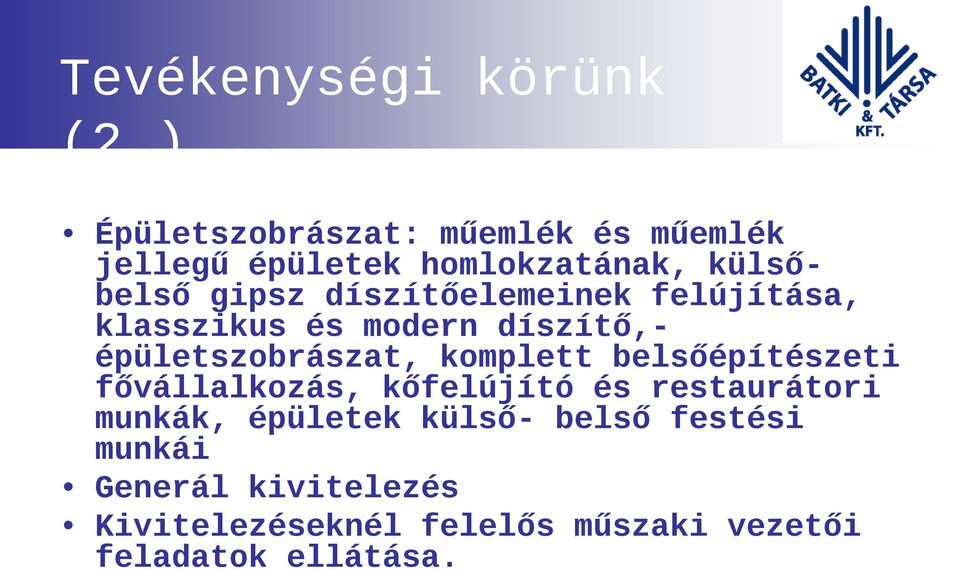 díszítőelemeinek felújítása, klasszikus és modern díszítő,- épületszobrászat, komplett