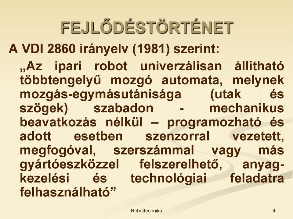 mechanikus beavatkozás nélkül programozható és adott esetben szenzorral vezetett, megfogóval,