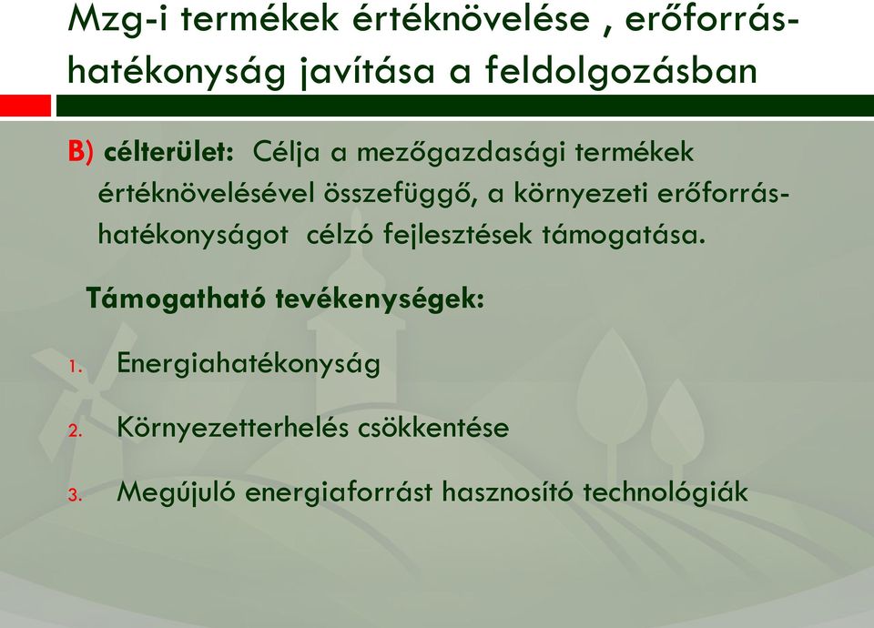 erőforráshatékonyságot célzó fejlesztések támogatása. Támogatható tevékenységek: 1.