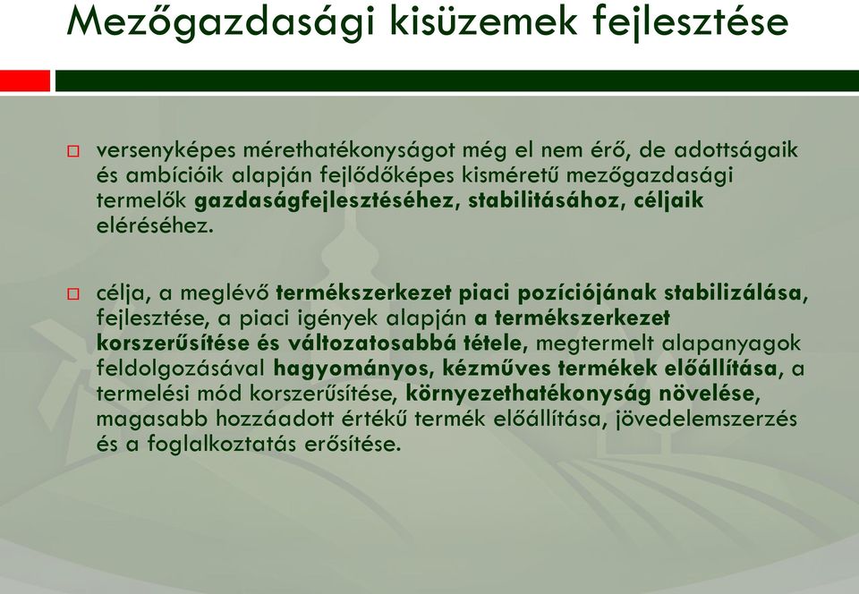 célja, a meglévő termékszerkezet piaci pozíciójának stabilizálása, fejlesztése, a piaci igények alapján a termékszerkezet korszerűsítése és változatosabbá