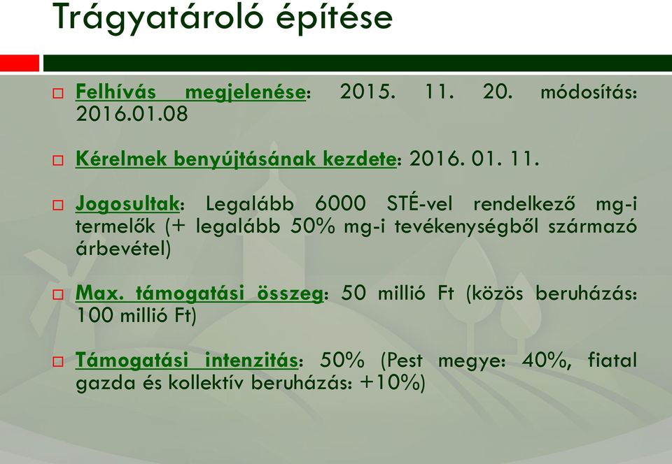 Jogosultak: Legalább 6000 STÉ-vel rendelkező mg-i termelők (+ legalább 50% mg-i tevékenységből