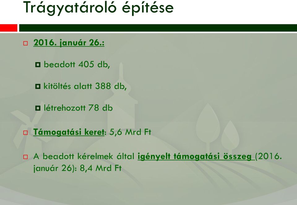 létrehozott 78 db Támogatási keret: 5,6 Mrd Ft A