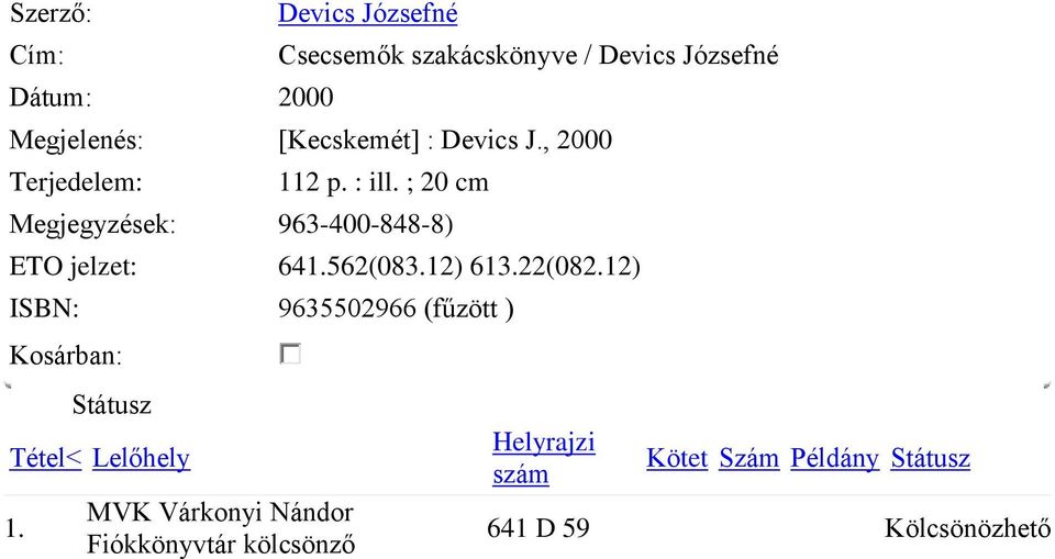 ; 20 cm Megjegyzések: 963-400-848-8) ETO jelzet: 641.562(083.12) 613.22(082.