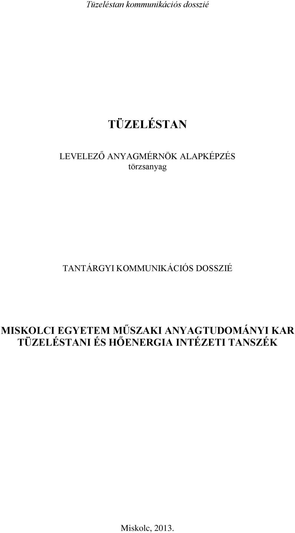 MISKOLCI EGYETEM MŰSZAKI ANYAGTUDOMÁNYI KAR