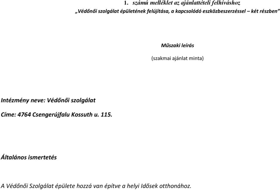 ajánlat minta) Intézmény neve: Védőnői szolgálat Címe: 4764 Csengerújfalu Kossuth u.