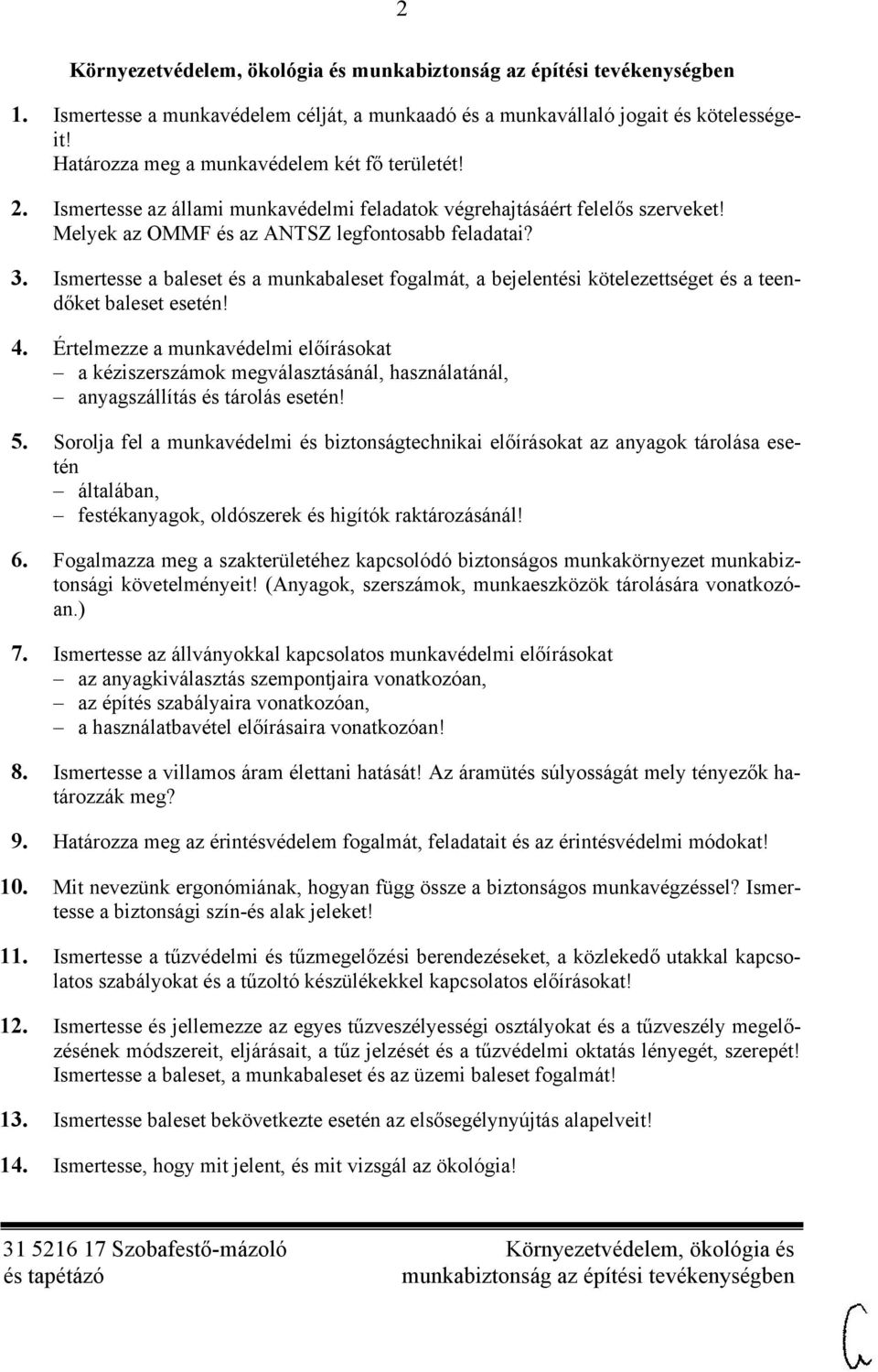 Ismertesse a baleset és a munkabaleset fogalmát, a bejelentési kötelezettséget és a teendőket baleset esetén! 4.