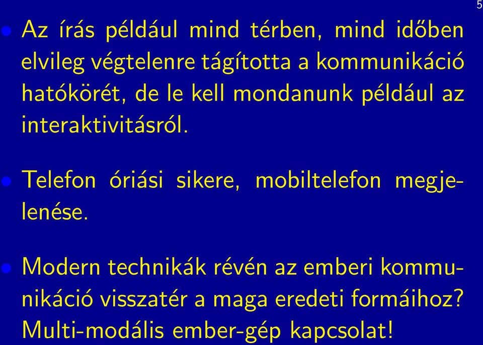 5 Telefon óriási sikere, mobiltelefon megjelenése.