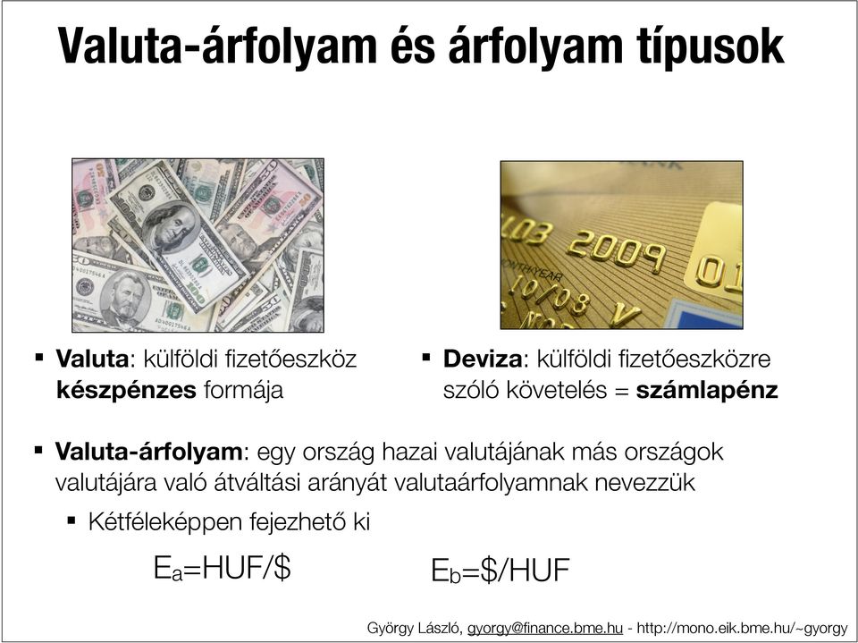 Valuta-árfolyam: egy ország hazai valutájának más országok valutájára való