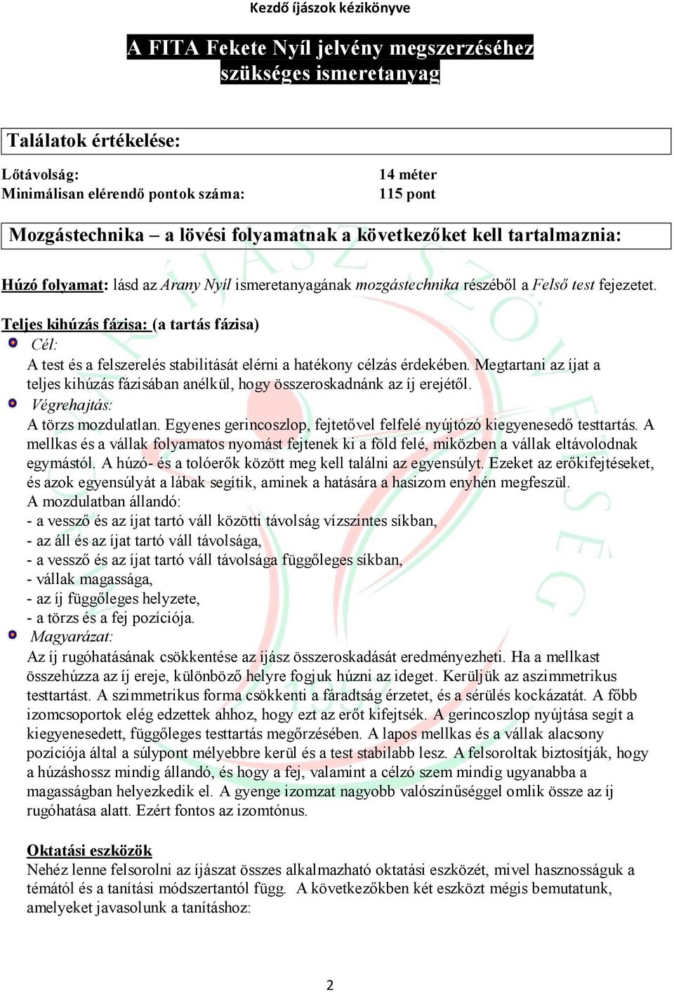 Teljes kihúzás fázisa: (a tartás fázisa) Cél: A test és a felszerelés stabilitását elérni a hatékony célzás érdekében.