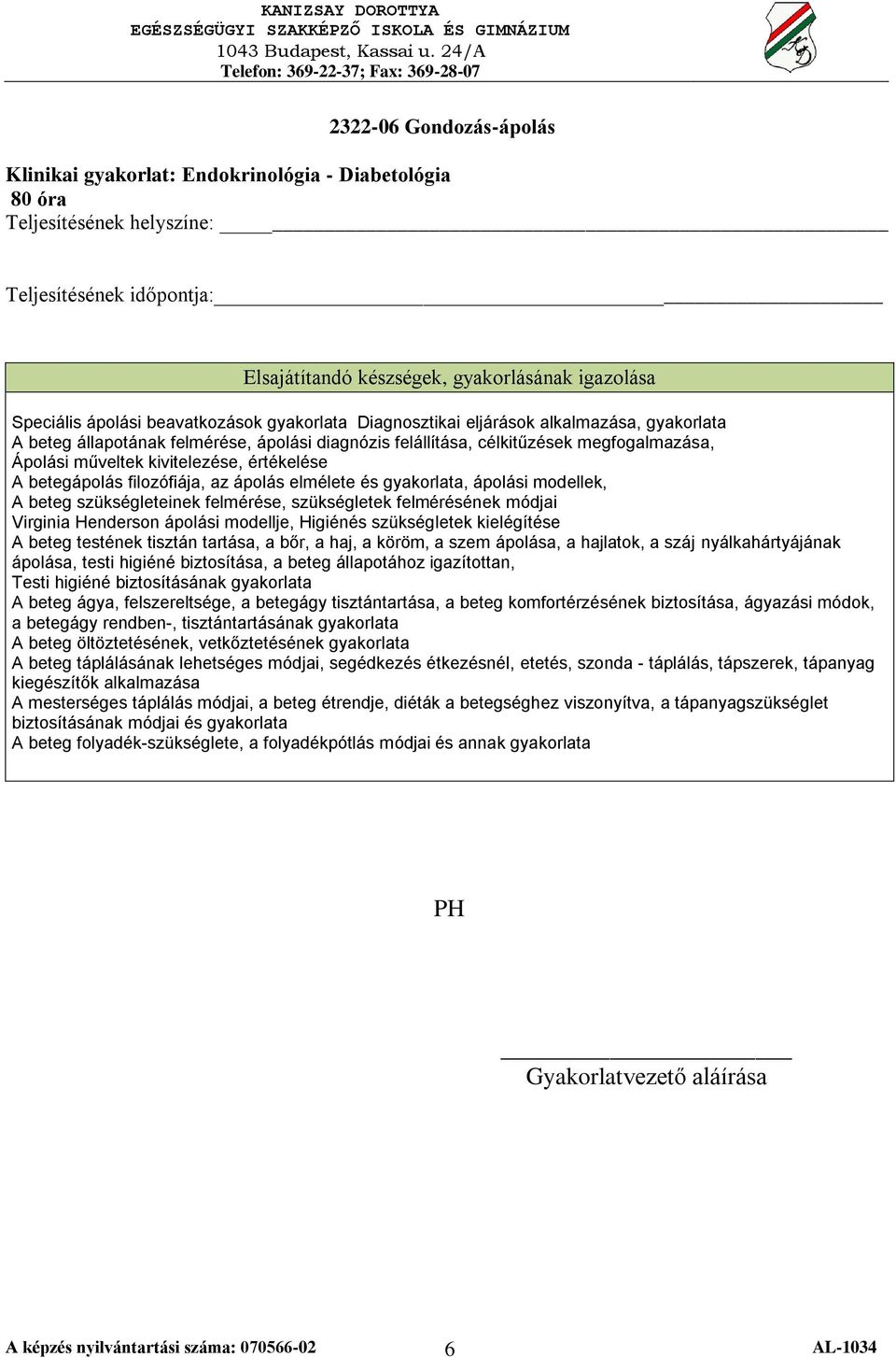 szükségleteinek felmérése, szükségletek felmérésének módjai Virginia Henderson ápolási modellje, Higiénés szükségletek kielégítése A beteg testének tisztán tartása, a bőr, a haj, a köröm, a szem