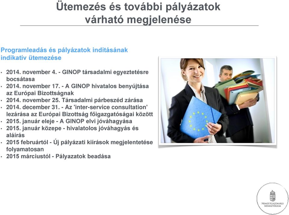 Társadalmi párbeszéd zárása 2014. december 31. - Az 'inter-service consultation' lezárása az Európai Bizottság főigazgatóságai között 2015.