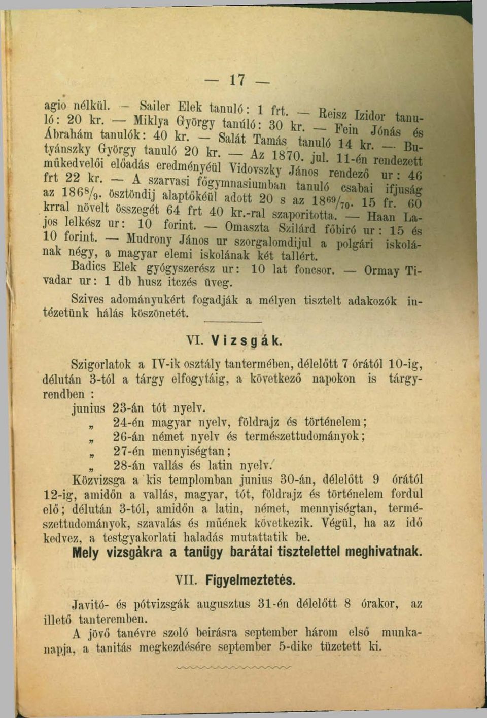 f,.a «rt f64r "nb-- - ä - ni- La,] s lelkész Ul io formt. Omaszta Szilárd főbíró ur : 15 és, tul,lnt- ~ Mudrony János ur szorgalom díjul a polgári iskolának négy, a magyar elemi iskolának két tallért.