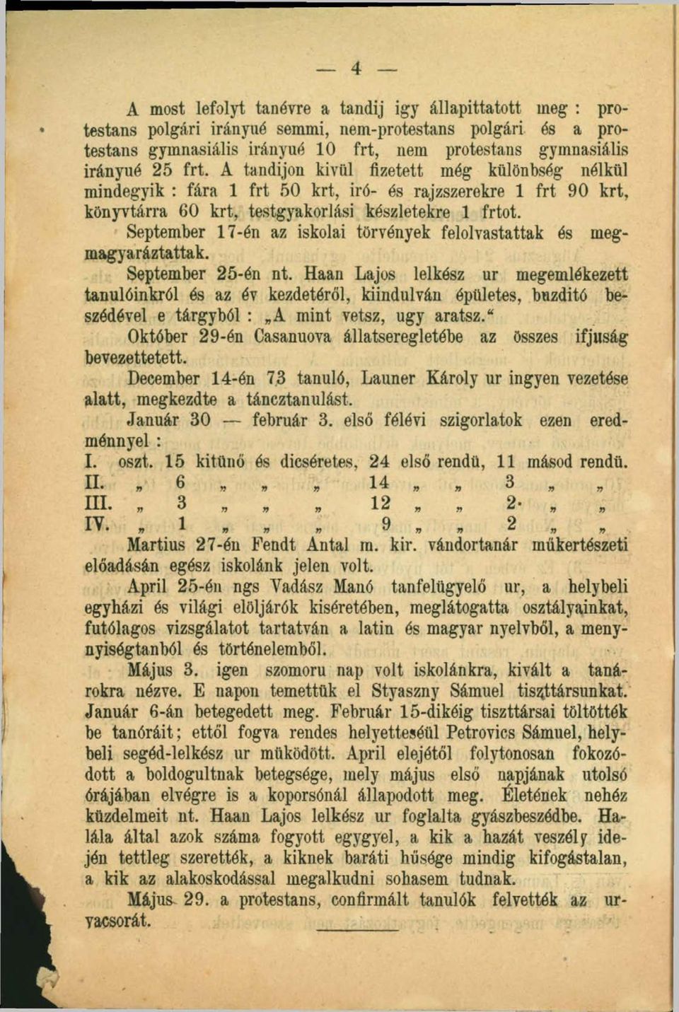 September 17-én az iskolai törvények felolvastattak és megmagyaráztattak. September 25-én nt.