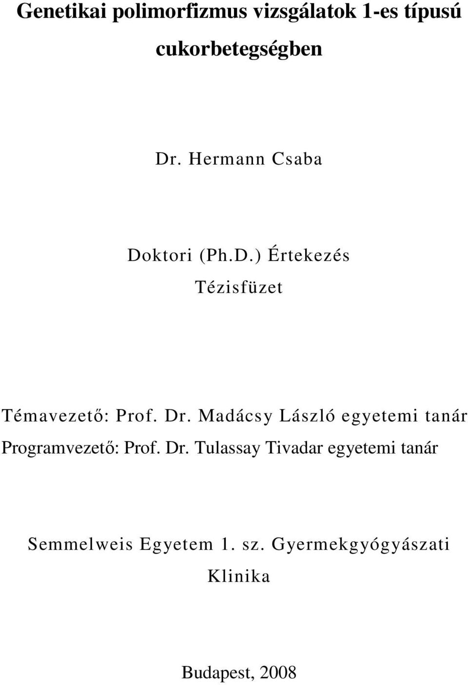 Madácsy László egyetemi tanár Programvezetı: Prof. Dr.