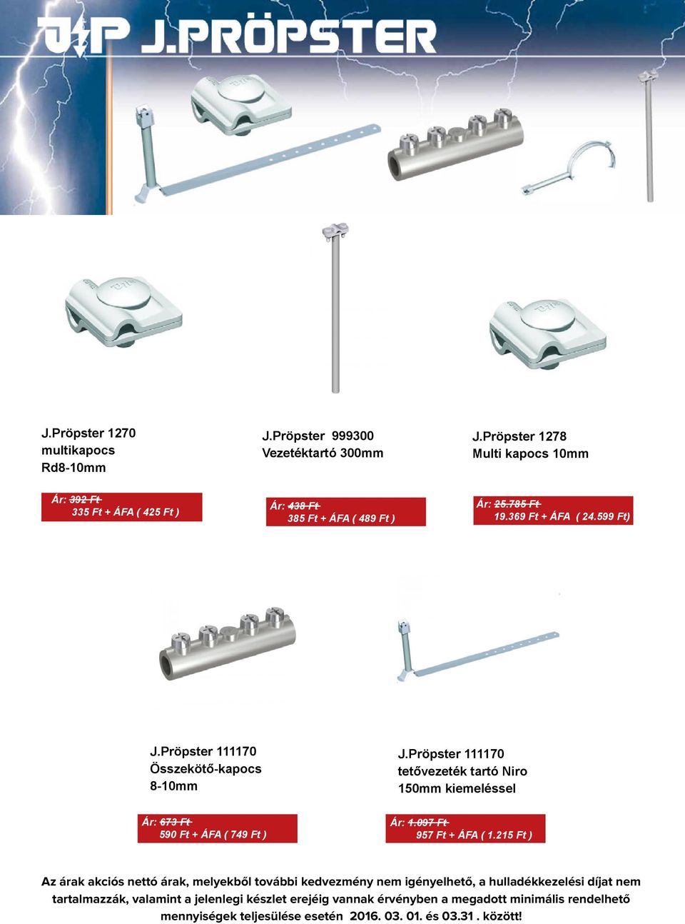 785 Ft 19.369 Ft + ÁFA ( 24.599 Ft) J.Pröpster 111170 Összekötő-kapocs 8-10mm J.