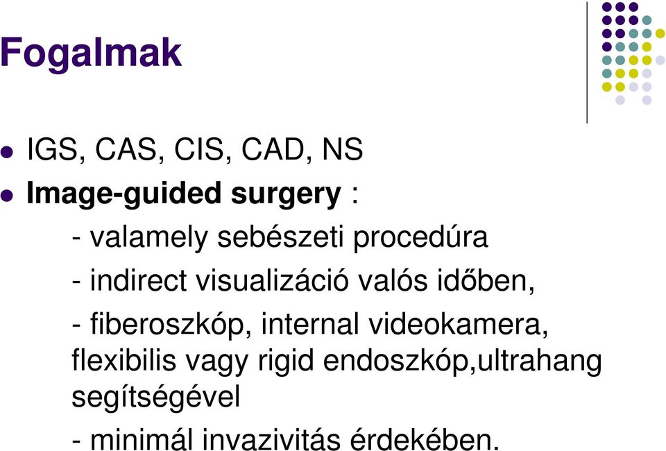 időben, - fiberoszkóp, internal videokamera, flexibilis vagy