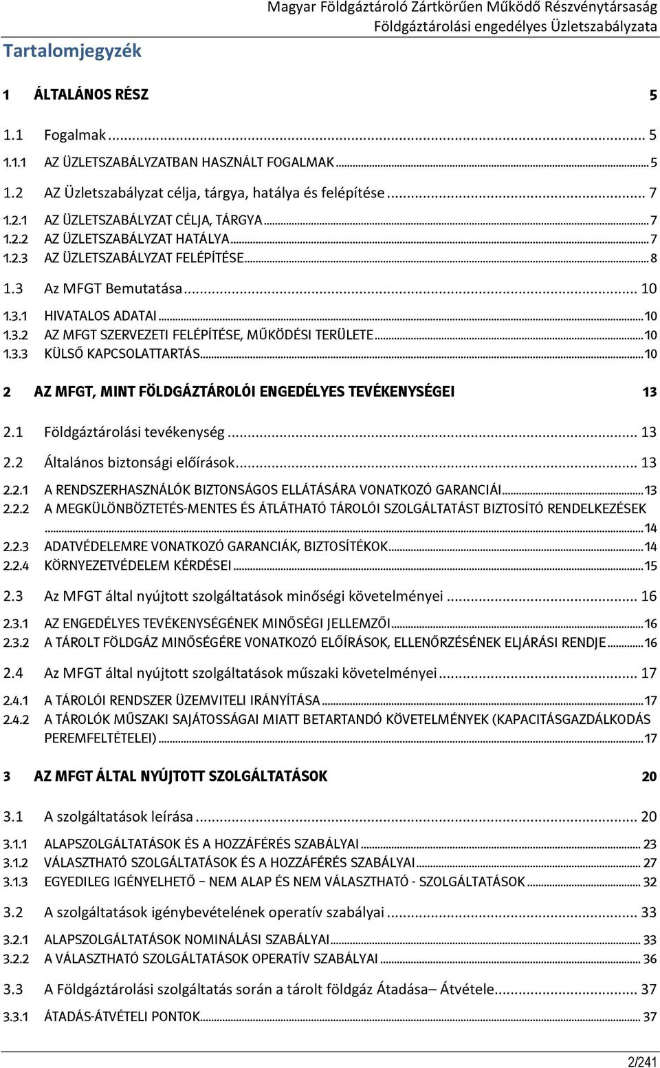 3 Az MFGT Bemutatása... 10 1.3.1 HIVATALOS ADATAI... 10 1.3.2 AZ MFGT SZERVEZETI FELÉPÍTÉSE, MŰKÖDÉSI TERÜLETE... 10 1.3.3 KÜLSŐ KAPCSOLATTARTÁS.