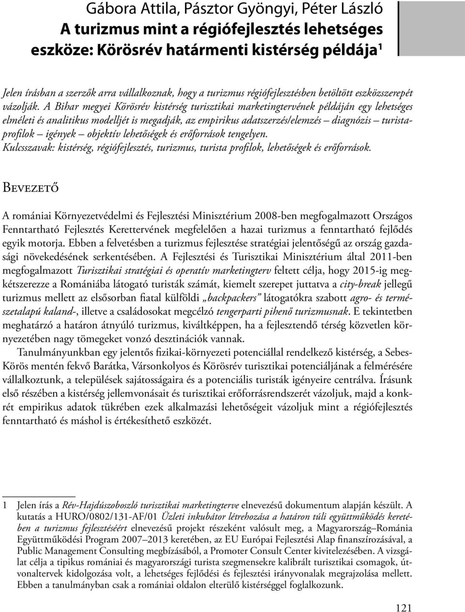 A Bihar megyei Körösrév kistérség turisztikai marketingtervének példáján egy lehetséges elméleti és analitikus modelljét is megadják, az empirikus adatszerzés/elemzés diagnózis turistaprofilok