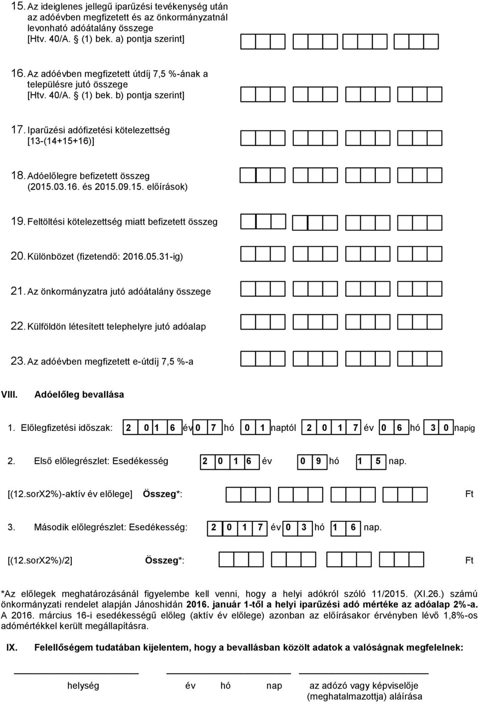 Adóelőlegre befizetett összeg (2015.03.16. és 2015.09.15. előírások) 19. Feltöltési kötelezettség miatt befizetett összeg 20. Különbözet (fizetendő: 2016.05.31-ig) 21.