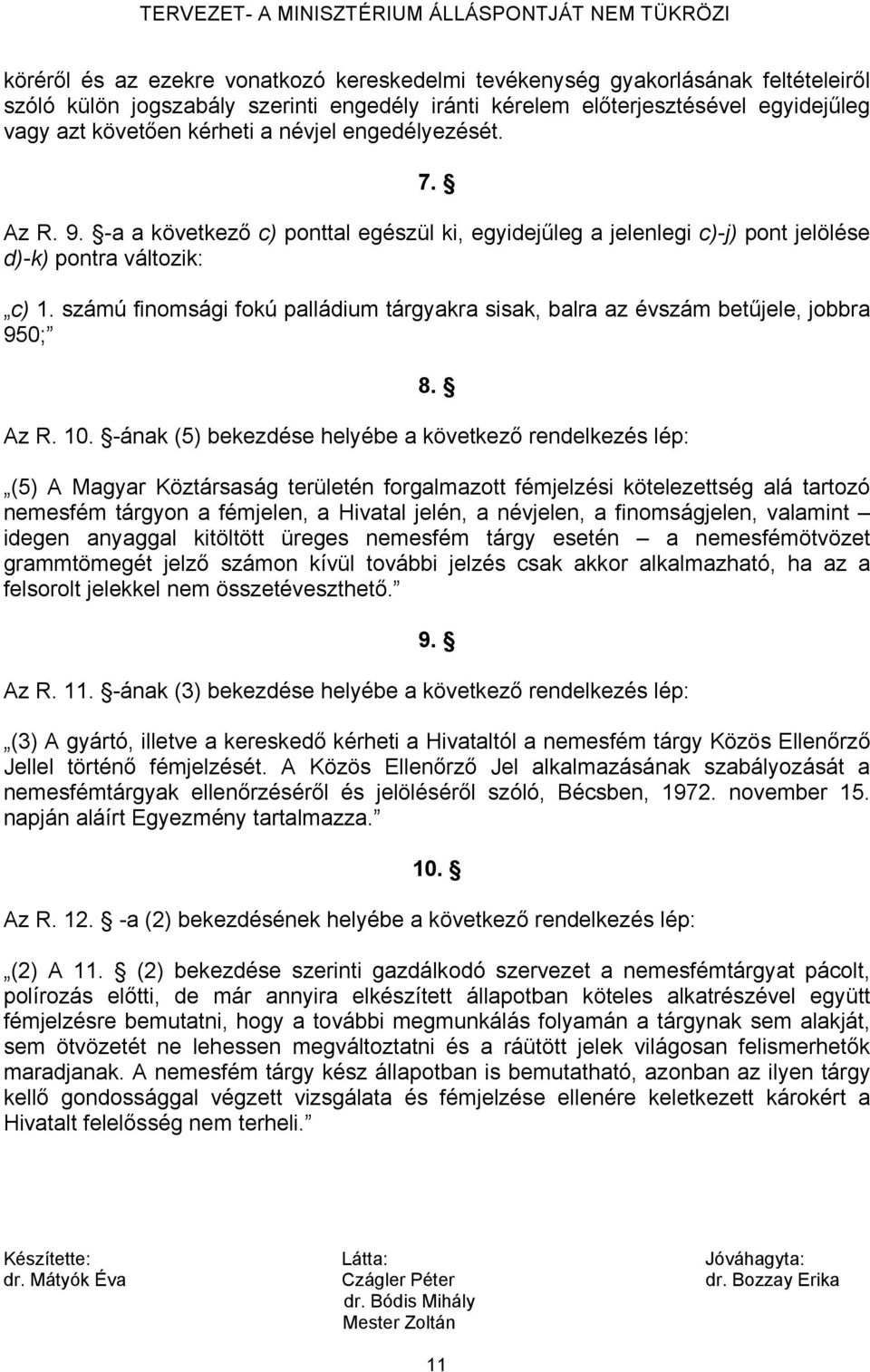 számú finomsági fokú palládium tárgyakra sisak, balra az évszám betűjele, jobbra 950; 8. Az R. 10.