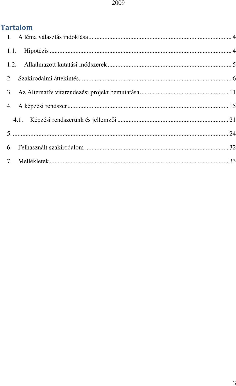 Az Alternatív vitarendezési projekt bemutatása... 11 4. A képzési rendszer... 15 4.