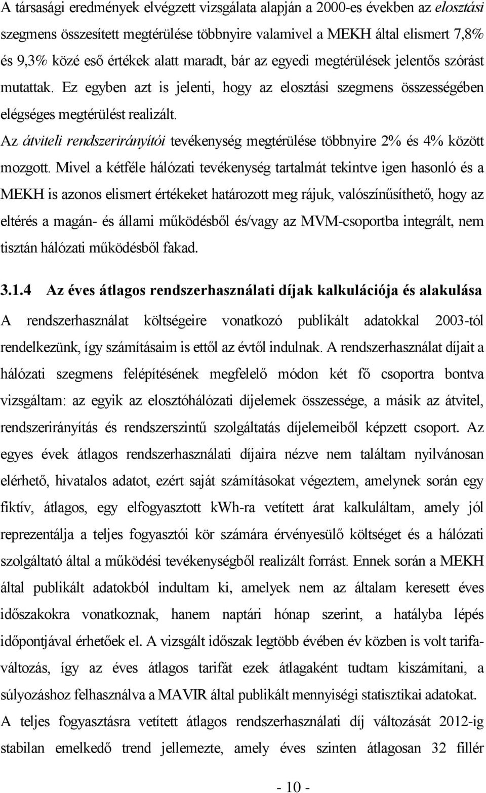 Az átviteli rendszerirányítói tevékenység megtérülése többnyire 2% és 4% között mozgott.