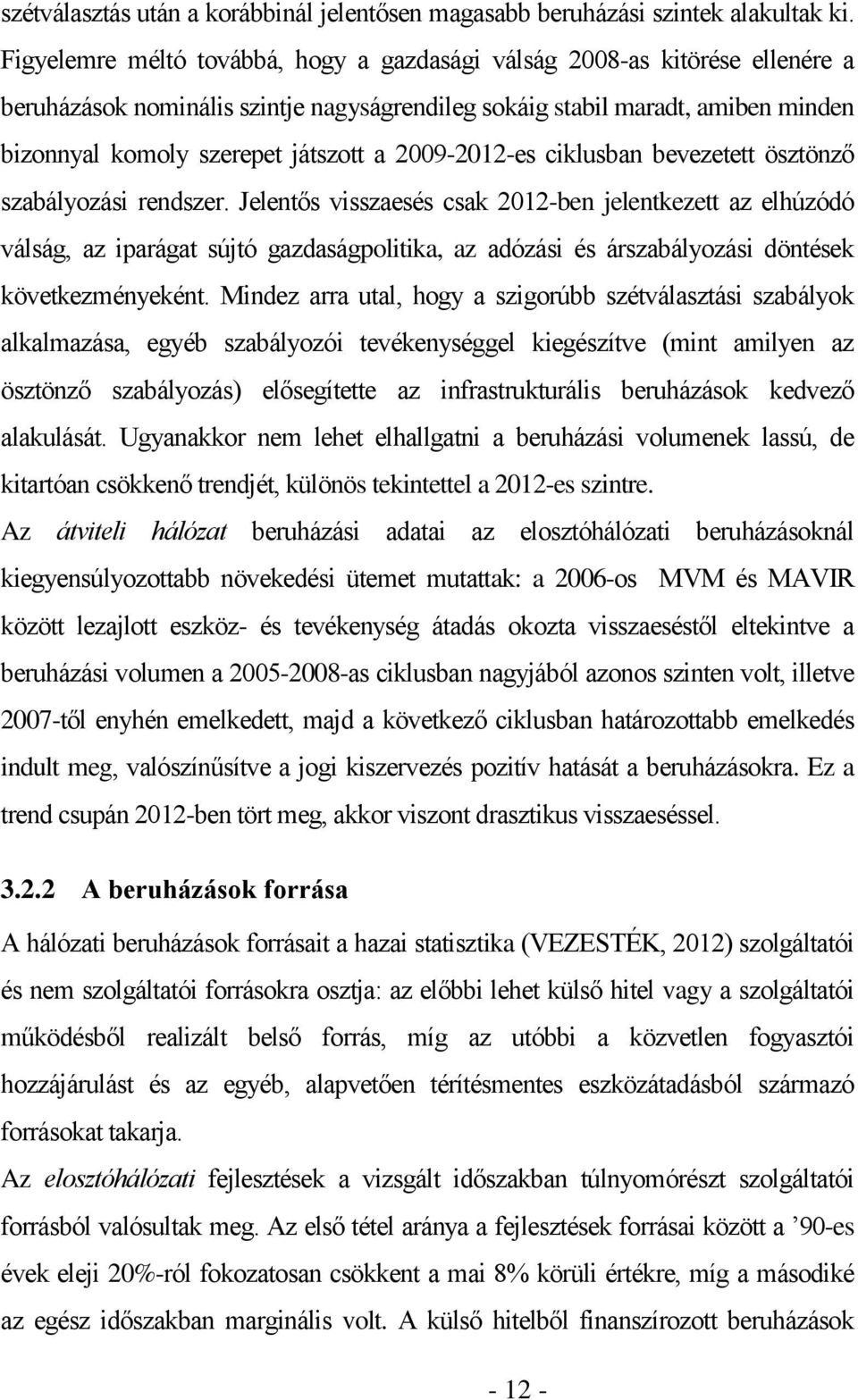 2009-2012-es ciklusban bevezetett ösztönző szabályozási rendszer.