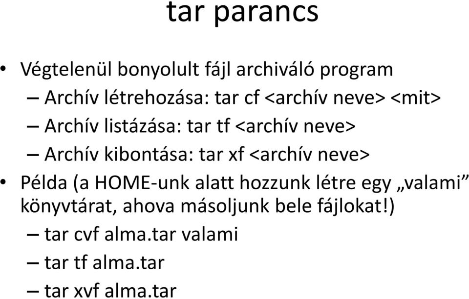 xf <archív neve> Példa (a HOME-unk alatt hozzunk létre egy valami könyvtárat,