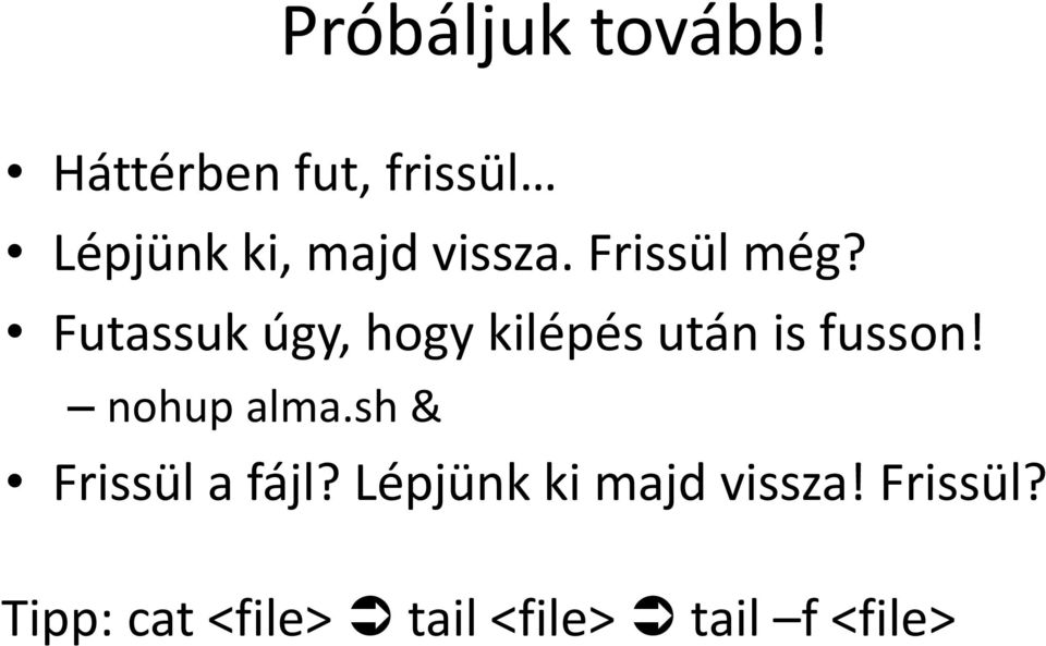 Frissül még? Futassuk úgy, hogy kilépés után is fusson!