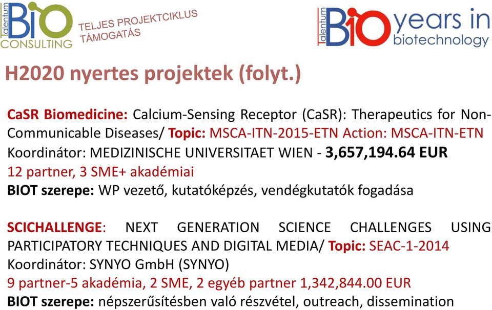 Koordinátor: MEDIZINISCHE UNIVERSITAET WIEN - 3,657,194.